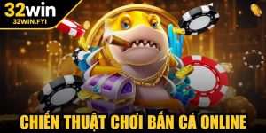 chiến thuật chơi bắn cá online
