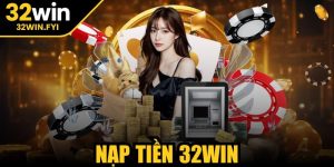 Nạp tiền 32win