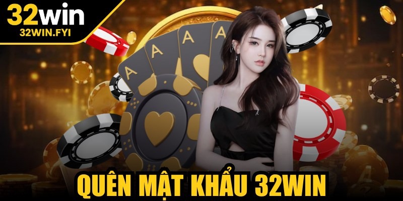 Quên mật khẩu 32win